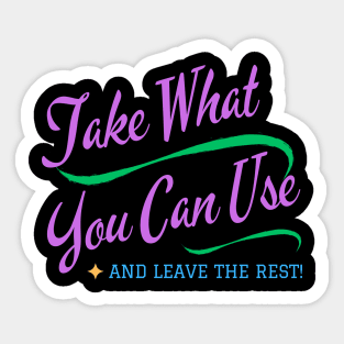 Take What You Can Use Sticker